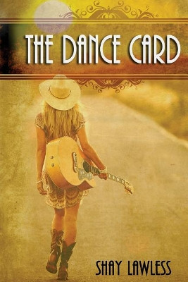 The Dance Card by Shay Lawless 9781940087139