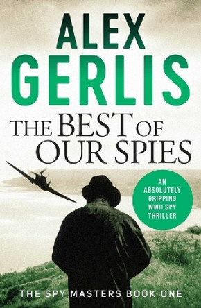 The Best of Our Spies by Alex Gerlis 9781667202297 The Best of Our Spies by Alex Gerlis 9781667202297