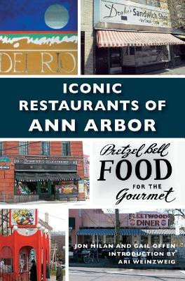 Iconic Restaurants of Ann Arbor by Jon Milan 9781540200303