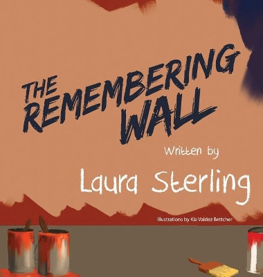 The Remembering Wall by Laura Sterling 9781684181612