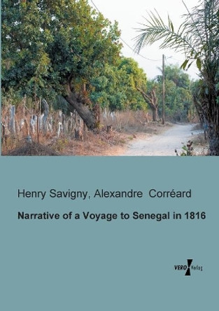 Narrative of a Voyage to Senegal in 1816 by Henry Savigny 9783956103025