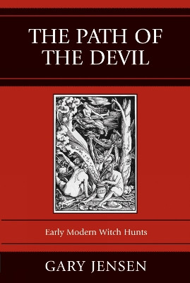 The Path of the Devil: Early Modern Witch Hunts by Gary Jensen 9780742546967