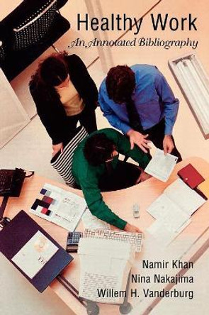 Healthy Work: An Annotated Bibliography by Namir Khan 9780810852853