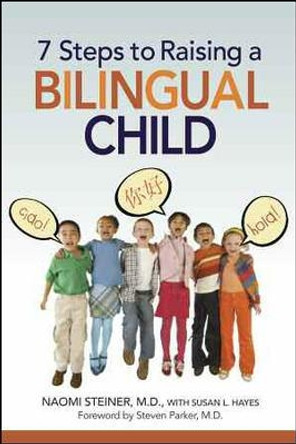 7 Steps to Raising a Bilingual Child by Naomi Steiner 9780814400463