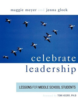 Celebrate Leadership: Lessons for Middle School Students by Maggie Meyer 9781578863037