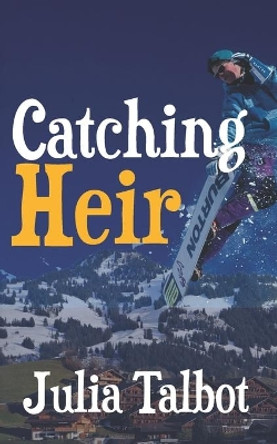 Catching Heir by Julia Talbot 9798664459265