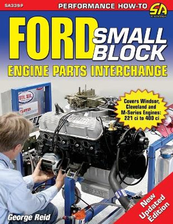 Ford Small-Block Engine Parts Interchange by George Reid 9781613254448