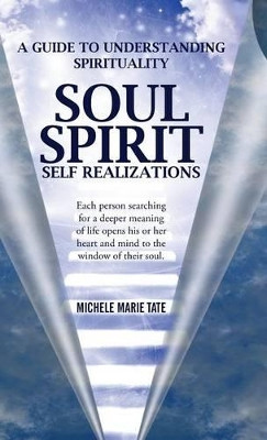 Soul Spirit Self Realizations by Michele Marie Tate 9781504327763
