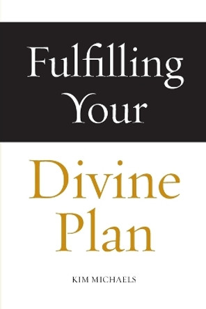 Fulfilling Your Divine Plan by Kim Michaels 9788793297531