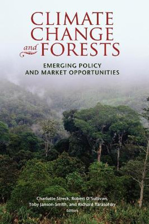 Climate Change and Forests: Emerging Policy and Market Opportunities by Charlotte Streck 9780815704270