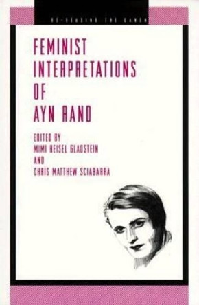 Feminist Interpretations of Ayn Rand by Mimi Riesel Gladstein 9780271018317