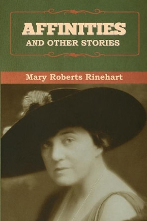 Affinities, and Other Stories by Rinehart, Mary 9781636376486
