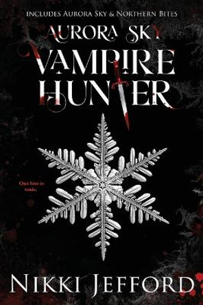 Aurora Sky Vampire Hunter, Duo 1 (Aurora Sky & Northern Bites) by Nikki Jefford 9798986976112