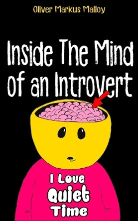 Inside The Mind of an Introvert: Comics, Deep Thoughts and Quotable Quotes by Oliver Markus Malloy 9781947258112