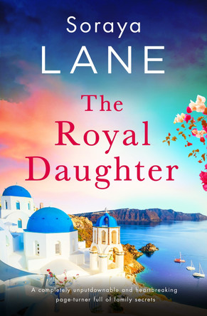 The Royal Daughter by Soraya Lane 9781408729649