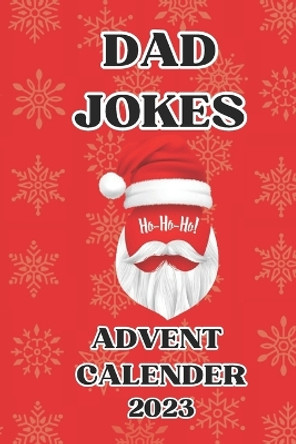 2023 Dad Jokes: Advent Calender with 9 Funny Jokes Per Day for Him by Mindwork Books 9798868162237