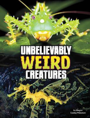 Unbelievably Weird Creatures by Megan Cooley Peterson 9781666355307