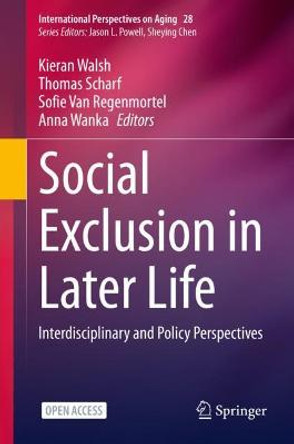 Social Exclusion in Later Life: Interdisciplinary and Policy Perspectives by Kieran Walsh