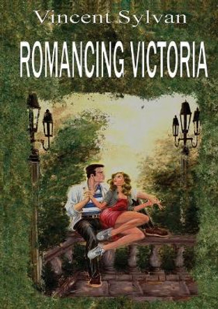 Romancing Victoria by Vincent Sylvan 9781616940355