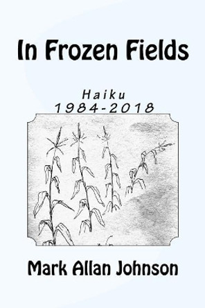 In Frozen Fields by Mark Allan Johnson 9781983515484
