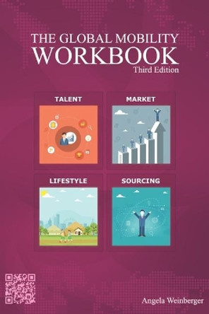 The Global Mobility Workbook (Third Edition) by Angela &quot;angie&quot; Weinberger 9783952428474