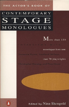 The Actor's Book of Contemporary Stage Monologues: More Than 150 Monologues from More Than 70 Playwrights by Nina Shengold 9780140096491