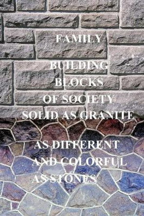 Building Blocks Of Society: Family: As Strong As The Mountain, Or, as Weak As The Snows On It. by Joseph J Haugabrook 9781505470574