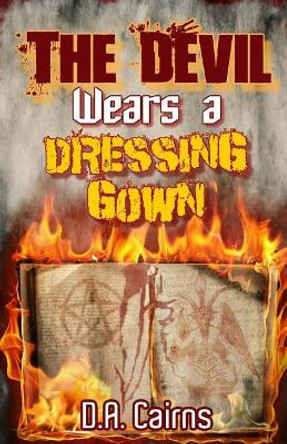 The Devil Wears a Dressing Gown by D a Cairns 9781770767102