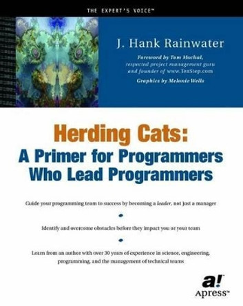 Herding Cats: A Primer for Programmers Who Lead Programmers by J.Hank Rainwater 9781590590171