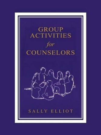 Group Activities for Counselors by Sally Elliott 9781564990914