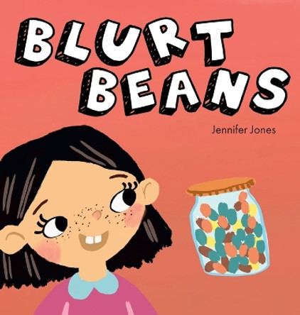 Blurt Beans: A Social Emotional, Rhyming, Early Reader Kid's Book to Help With Talking Out of Turn by Jennifer Jones 9781637315408