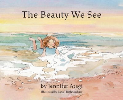 The Beauty We See by Jennifer Atagi 9798985093216