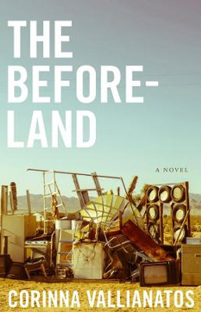 The Beforeland – A Novel by Corinna Vallianatos
