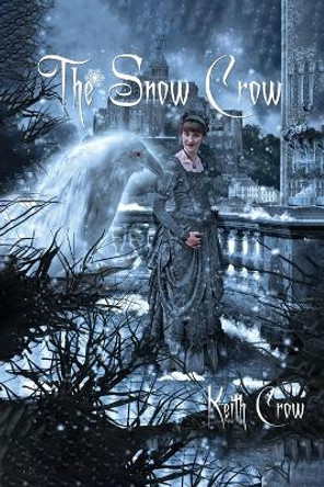 The Snow Crow by Keith Crow 9798885275606