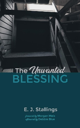 The Unwanted Blessing by E J Stallings 9781532657580