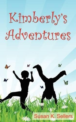 Kimberly's Adventures by Susan K Sellers 9781604942446