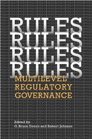 Rules, Rules, Rules, Rules: Multi-Level Regulatory Governance by G. Bruce Doern 9780802038586