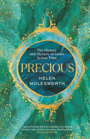 Precious: The History and Mystery of Gems Across Time by Helen Molesworth 9780857529091