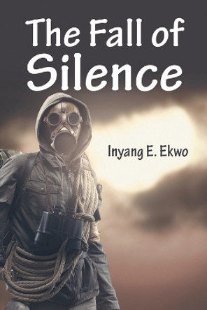 The Fall of Silence by Inyang E Ekwo 9781682357491