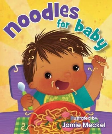 Noodles for Baby by Jamie Meckel 9781933067407