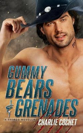 Gummy Bears & Grenades: A THIRDS Novella by Charlie Cochet 9798668595822