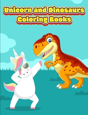 Unicorn and Dinosaurs Coloring Books: Horse and Dinosaur Activity Book For Toddlers and Adult Age, Childrens Books Animals For Kids Ages 3 4-8 by Coloring Book Publishing 9781710255294