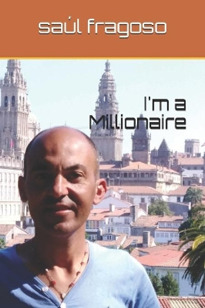 I'm a Millionaire by Saul Fragoso 9781692821555