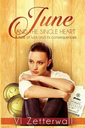 June and the Single Heart: A tale of luck and its consequences by VI Zetterwall 9781511433488