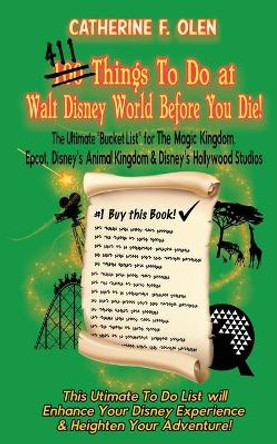 One Hundred Things to do at Walt Disney World Before you Die by Catherine F Olen 9781648220081