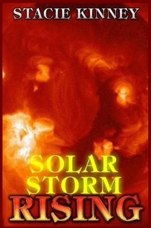 Solar Storm Rising by S R Kinney 9781530613250