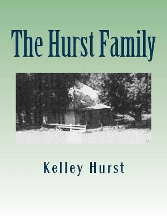 The Hurst Family by Kelley H Hurst 9781536908237