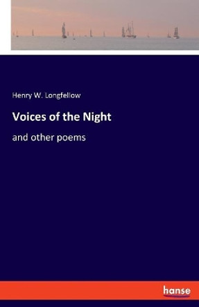 Voices of the Night: and other poems by Henry W Longfellow 9783337774332