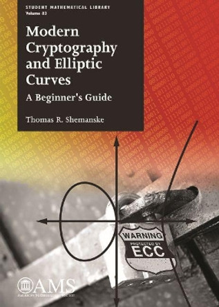 Modern Cryptography and Elliptic Curves: A Beginner's Guide by Thomas R. Shemanske 9781470435820