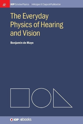 The Everyday Physics of Hearing and Vision by Benjamin de Mayo 9781643278445